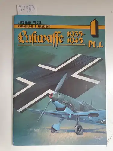 Wrobel, Jaroslaw: Camouflage & Markings #1 : Luftwaffe 1935-1945 : Part 1 : (Englische Ausgabe). 