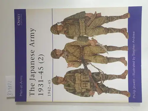 Jowett, Philip and Stephen Andrew: The Japanese Army 1931-45 (2): 1942-45 (Men-at-Arms, Band 369). 