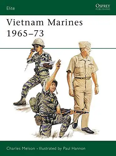 Melson, Charles and Paul Hannon: Vietnam Marines 1965-73 (Elite, Band 43). 