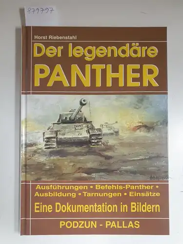 Riebenstahl, Horst: Der legendäre Panther : eine Dokumentation in Bildern 
 Ausführungen : Befehls-Panther : Ausbildung : Tarnungen : Einsätze. 