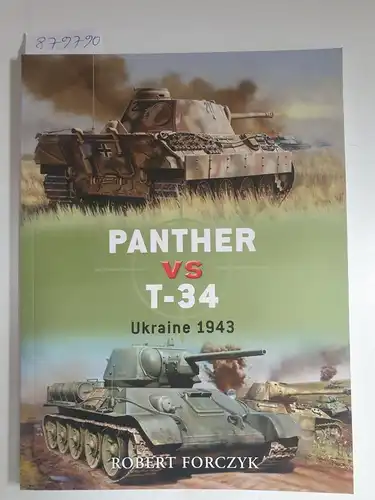 Forczyk, Robert: Panther VS T-34 : Ukraine 1943. 