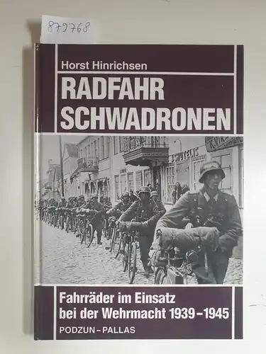 Hinrichsen, Horst: Radfahrschwadronen : Fahrräder im Einsatz bei der Wehrmacht 1939-1945 : (Neubuch). 