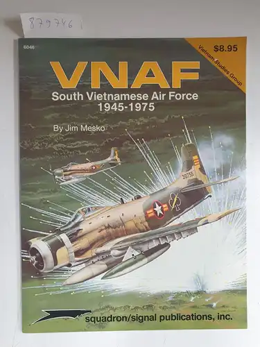 Mesmo, J. and Jim Mesko: Vietnam Studies Group: Vnaf South Vietnamese Airforce 1945-1975. 