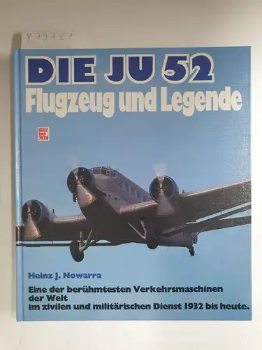 Nowarra, Heinz J: Die JU 52: Flugzeug und Legende. 