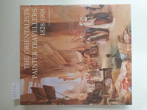 Thornton, Lynne: The Orientalists : Painter-Travellers 1828-1908. 