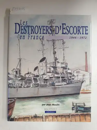 Jean, Moulin: Les destroyers d'escorte en France 1944. 