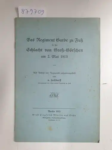 1. Garde-Regiment zu Fuß: Das Regiment Garde zu Fuß in der Schlacht von Groß-Göschen am 2. Mai 1813. 