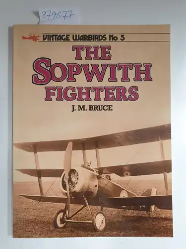 Bruce, J.M: Sopwith Fighters (Vintage Warbirds Series No.5). 