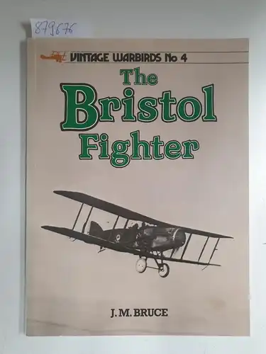 Bruce, J.M: Bristol Fighter ( Vintage Warbirds No.4). 