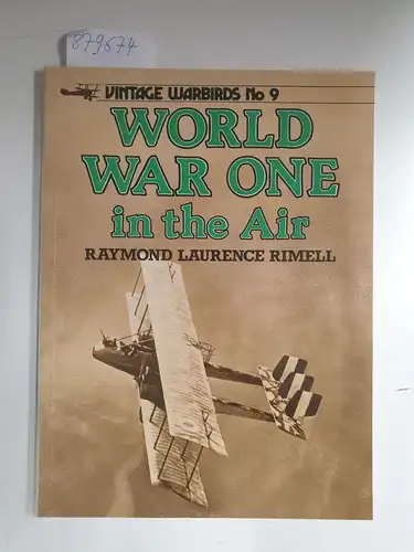 Rimell, Raymond: World War One in the Air (Vintage Warbirds, Band 9). 