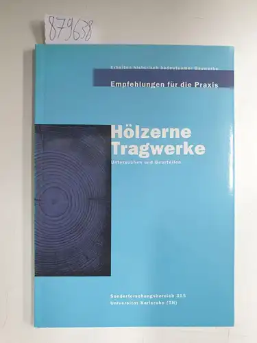 Wenzel, Fritz (Hrsg.): Hölzerne Tragwerke : Untersuchen und Beurteilen 
 Erhalten historisch bedeutsamer Bauwerke : Empfehlungen für die Praxis. 