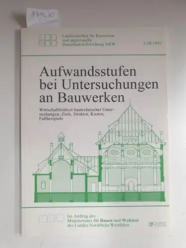 Landesinstitut für Bauwesen und angewandte Bauschadensforschung NRW: Aufwandsstufen bei Untersuchungen an Bauwerken. 