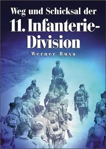 Buxa, Werner: Weg und Schicksal der 11. Infanterie-Division. 
