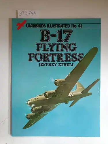 Ethell, Jeffrey: B-17 Flying Fortress
 (= Warbirds Illustations No.41). 