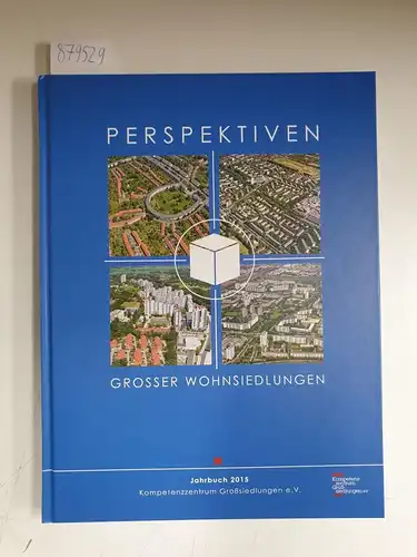 Kompetenzzentrum Großsiedlungen e.V. (Hrsg.): Perspektiven grosser Wohnsiedlungen : Jahrbuch 2015. 