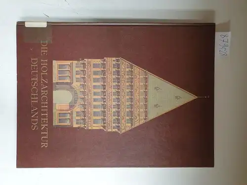 Schäfer, C. (Hrsg.): Die Holzarchitektur Deutschlands : vom XIV. bis XVIII. Jahrhundert. 