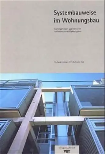 Lindner, Gerhard und Erik Schmitz-Riol: Systembauweise im Wohnungsbau : Kostengünstiger, qualitätsvoller und ökologischer Wohnungsbau. 