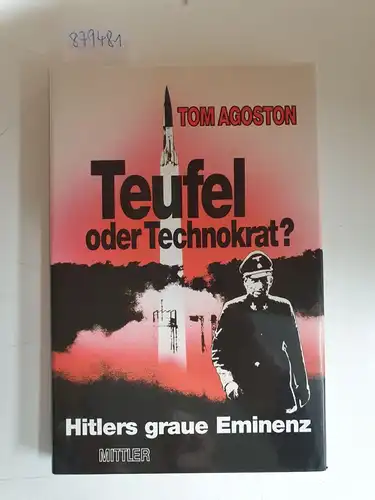 Agoston, Tom und Alfred W. Krüger: Teufel oder Technokrat? : Hitlers graue Eminenz. 