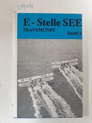 Wolle: E-Stelle SEE : Die Geschichte der Flugerprobungsstellen Travemünde und Tarnewitz, band 2
 (= Die Geschichte der Seeflugzeug-Erprobungsstelle Travemünde und der daraus hervorgegangenen E-Stelle für Flugzeugbewaffnung in Tarnewitz) Band 1. 