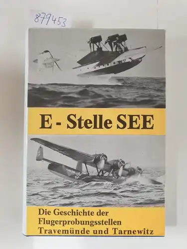 Wolle, A: E-Stelle SEE : Die Geschichte der Flugerprobungsstellen Travemünde und Tarnewitz
 (= Die Geschichte der Seeflugzeug-Erprobungsstelle Travemünde und der daraus hervorgegangenen E-Stelle für Flugzeugbewaffnung in Tarnewitz) Band 1. 