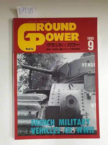Ground Power: No 016 (Sep.1995) : French Military Vehicles of WWII : (Text auf Japanisch). 