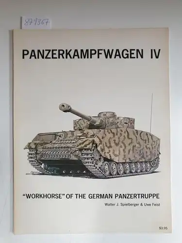 Spielberger, Walter J. and Uwe Feist: Panzerkampfwagen IV : "Workhorse" of the germant Panzertruppe. 