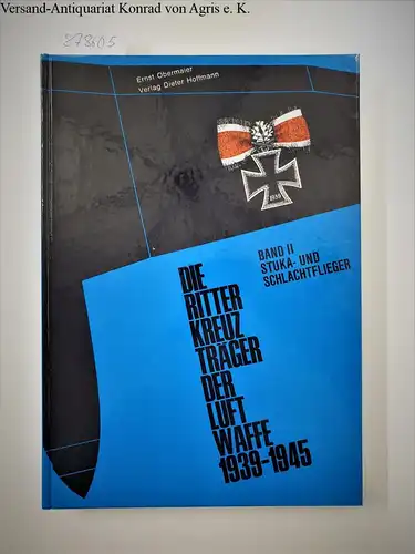 Obermaier, Ernst: Die Ritterkreuzträger der Luftwaffe; Teil: Bd. 2., Stuka- und Schlachtflieger 1939 - 1945
 Mit einem Vorwort von Walter K. Nehring. 
