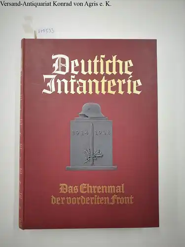 Eisenhart Rothe, Ernst von, Erich von Tschischwitz und Walther Beckmann (Hrsg.): Deutsche Infantrie : Das Ehrenmal der vordersten Front. 