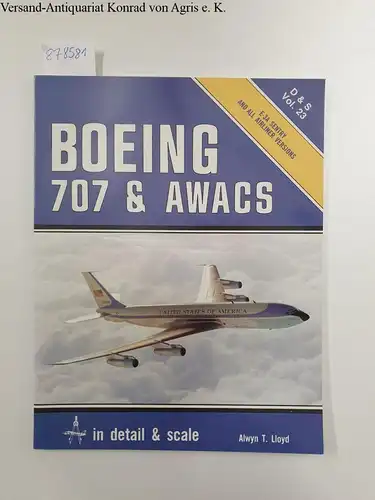 Lloyd, Alwyn T: Boeing 707 & AWACS in detail and scale (= D&S Vol.23)
 E-3A Sentry and all Airliner versions. 