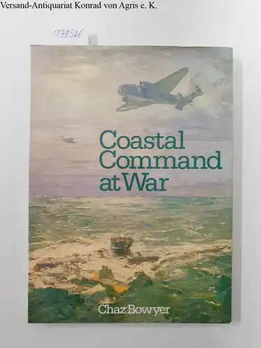 Bowyer, Chaz: Coastal Command at War. 