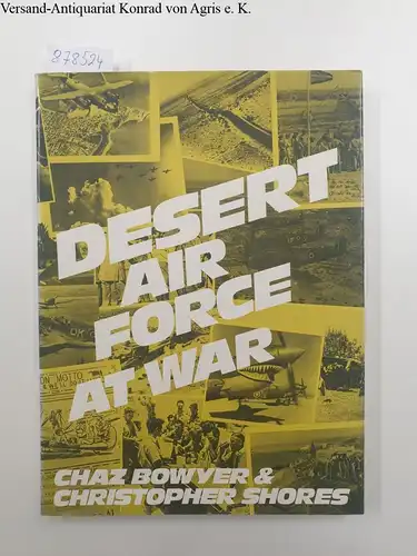 Bowyer, Chaz and Christopher Shores: Desert Air Force at War. 