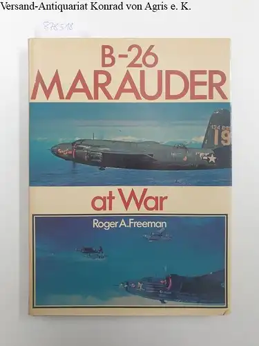 Freeman, Roger A: B-26 Marauder at War. 