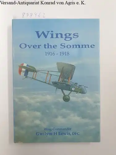 Lewis, Gwilym H: Wings Over the Somme, 1916-18. 