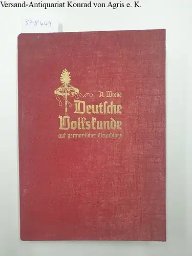 Wrede, Adam: Deutsche Volkskunde auf germanischer Grundlage : Mit Zeichnungen von Philipp Schmidt. 