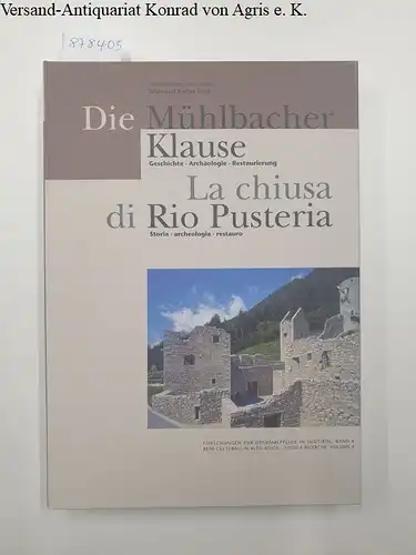 Kofler Engl, Waltraud: Die Mühlbacher Klause 
 Geschichte : Achäologie : Restaurierung. 