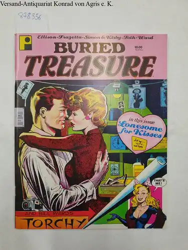 Frazetta, Frank, Alex Toth and Greg Theakston: Buried Treasure No.2
 feat.: Lonesome for Kisses , Bill Ward´s Torchy. 