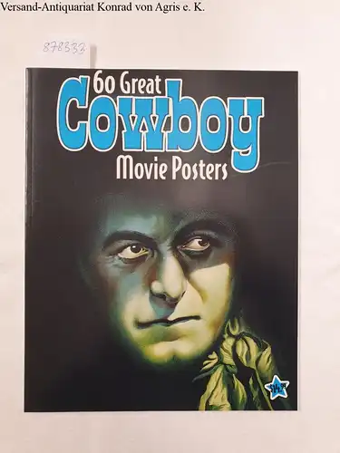 Hershenson, Bruce: 60 Great Cowboy Movie Posters : Illustrated History of Movies through Posters. 
