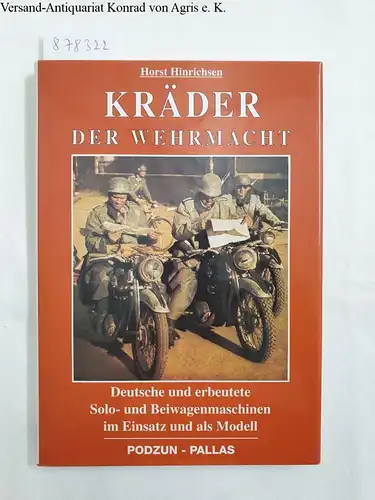 Hinrichsen, Horst: Kräder der Wehrmacht : Deutsche und erbeutete Solo- und Beiwagenmaschinen im Einsatz und als Modell. 