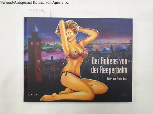 Ross, Jürgen und Erwin Ross: Der Rubens von der Reeperbahn: Bilder von Erwin Ross. 