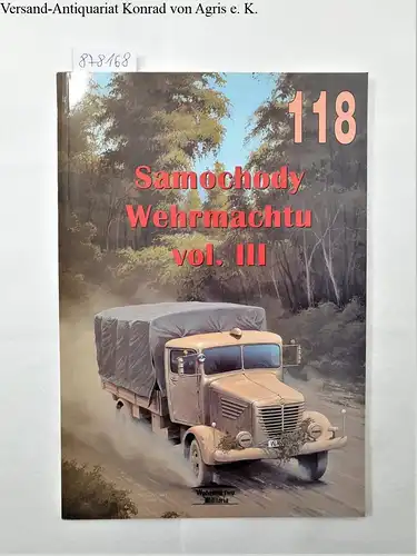 Sawicki, Robert: No. 118 : Samochody Wehrmachtu Vol. III. 