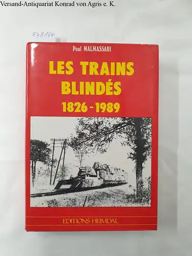 Malmassari, Paul: Les Trains Blindés 1826-1989. 