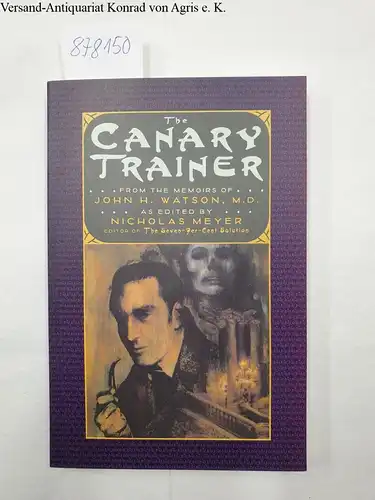 Meyer, Nicholas: The Canary Trainer: From the Memoirs of John H. Watson: From the Memoirs of John H. Watson, M.D. (The Journals of John H. Watson, M.D.). 