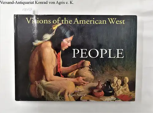 Ames, Logan: Visions of the American West: People. 