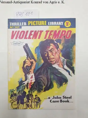 Fleetway Publications (Hg.): Violent Tempo... a John Steel Case Book
 ( =Thriller Picture Library No. 367, Fleetway Library). 