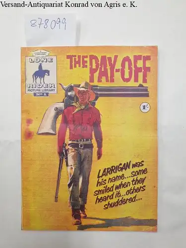 Fleetway Library: The Pay-off : Larrigan was his name
 (= Lone Rider Picture Library No.1). 