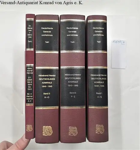 Hildebrand, Hans H. und Ernest Henriot: Deutschlands Admirale 1849-1945 : Band 1-4 : 4 Bände 
 (Deutschlands Generale und Admirale Teil I ). 