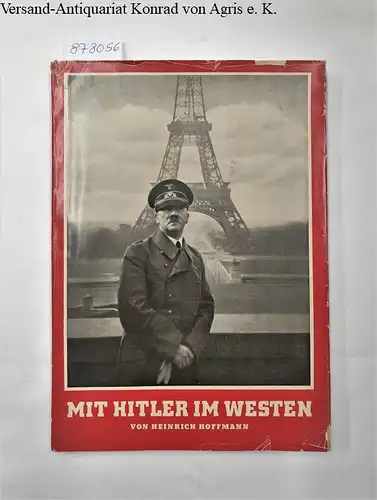 Hoffmann, Heinrich (Hrsg.) und Wilhelm Keitel (Geleitwort): Mit Hitler im Westen. 