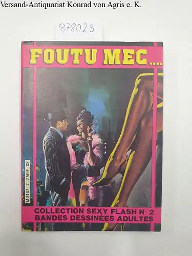 Patillon, Max: Foutu Mec - Collection Sexy Flash No.2
  Bandes dessinées adultes. 