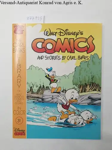 Barks, Carl: Walt Disney's Comics and Stories by Carl Barks. Heft 31. The Carl Barks Library of Walt Disneys Comics and Stories in Color. 