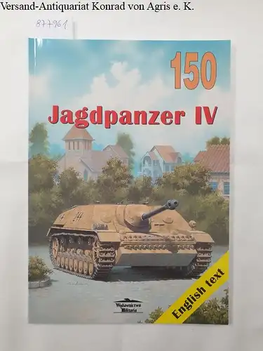 Ledwoch, Janusz: No. 150 : Jagdpanzer IV 
 English Text. 